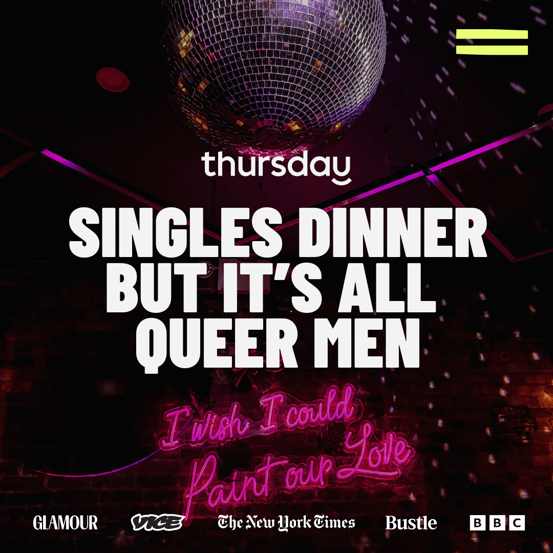 Tuesday | The Gayest Supper Club Queer Men Singles Dinner | Gay Village