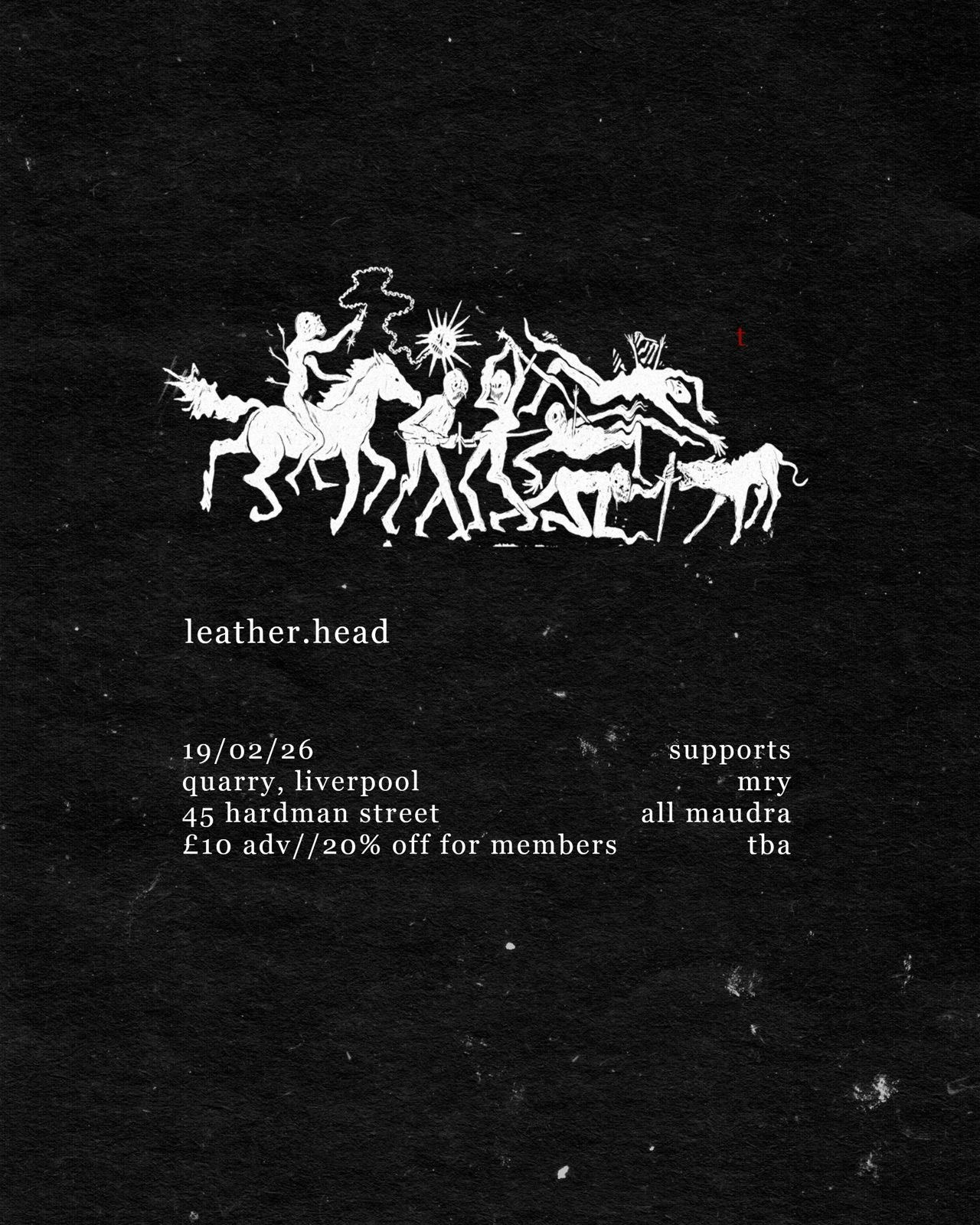 leather.head w/ mry, all maudra & more tba