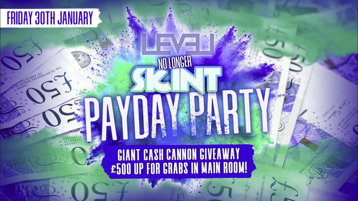 No Longer SKINT: PAYDAY PARTY @ Level Nightclub Bolton
