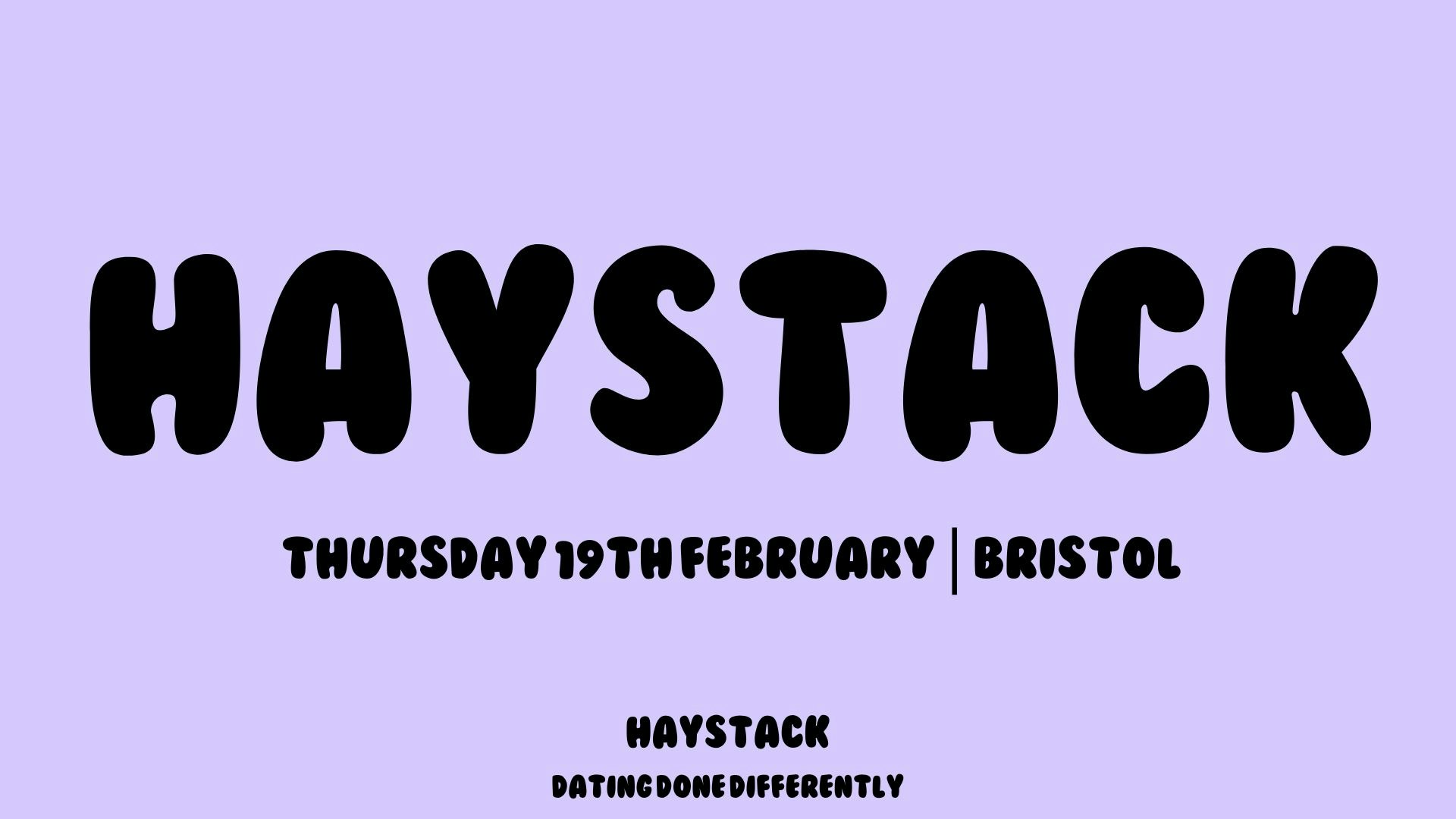 HAYSTACK DATING  | BRISTOL | THURSDAY 19TH FEBRUARY