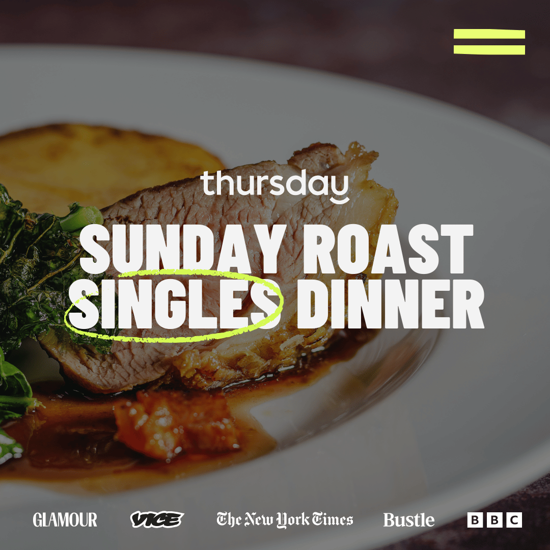 Sunday | Sunday Roast Singles Dinner (30-40) | Kentish Town Area