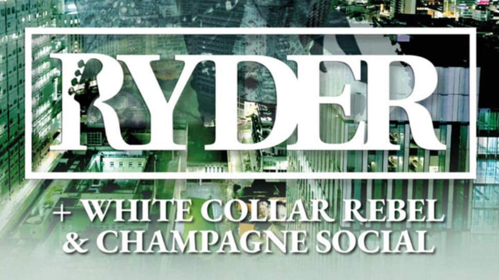 Ryder w/ White Collar Rebel & Champagne Social