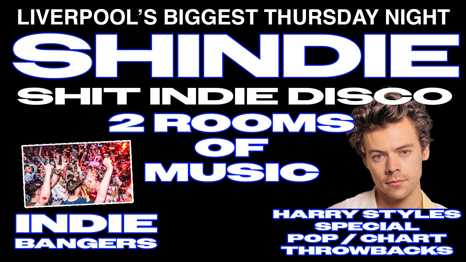 Shit Indie Disco – Shindie HARRY STYLES SPECIAL (FLOOR 2)  🪩   INDIE BANGERS ON FLOOR 1 ❤️‍🔥 ❤️‍🔥 £4 DOUBLES AND MIXER