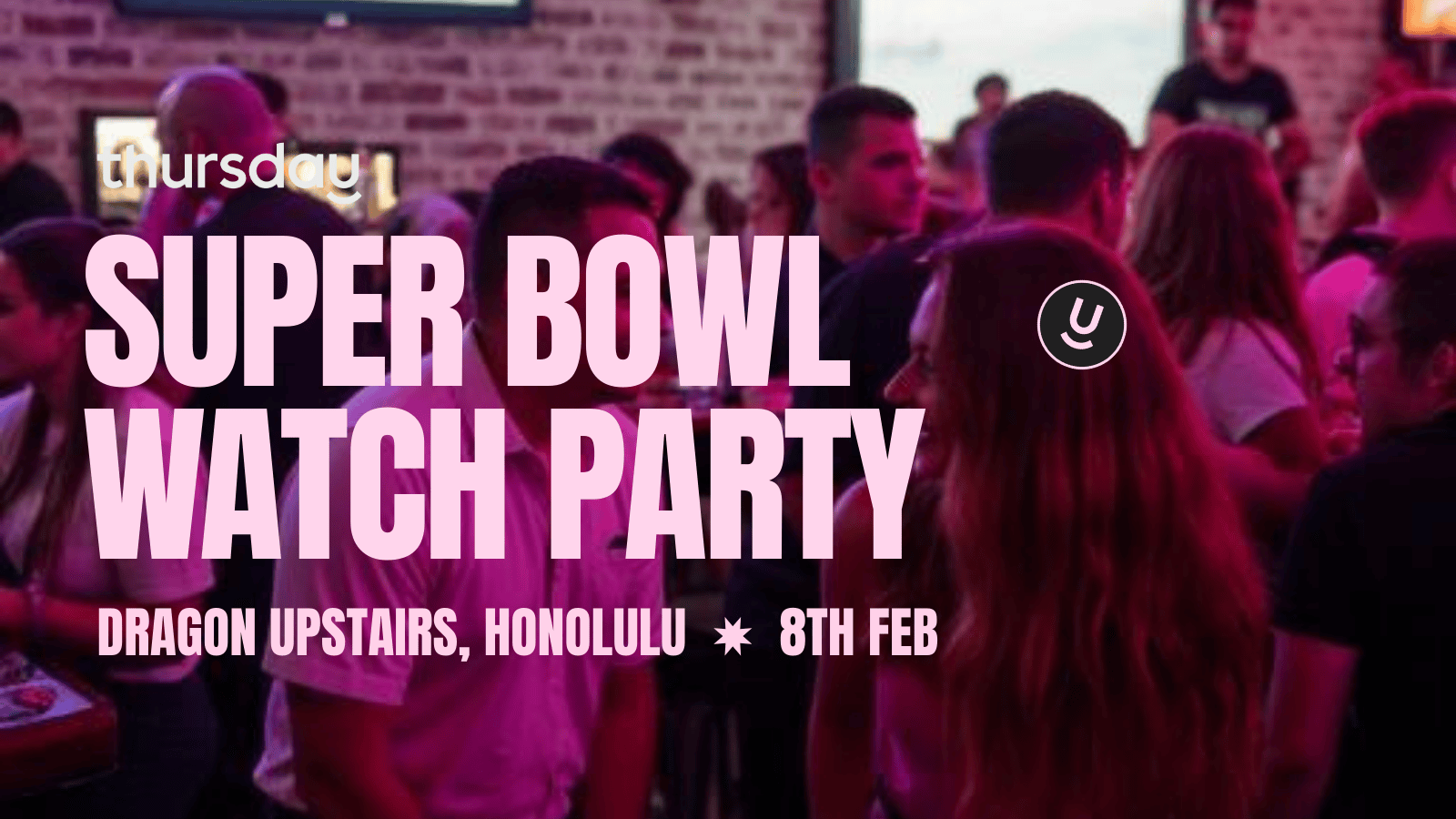 SUNDAY | SUPER BOWL WATCH PARTY