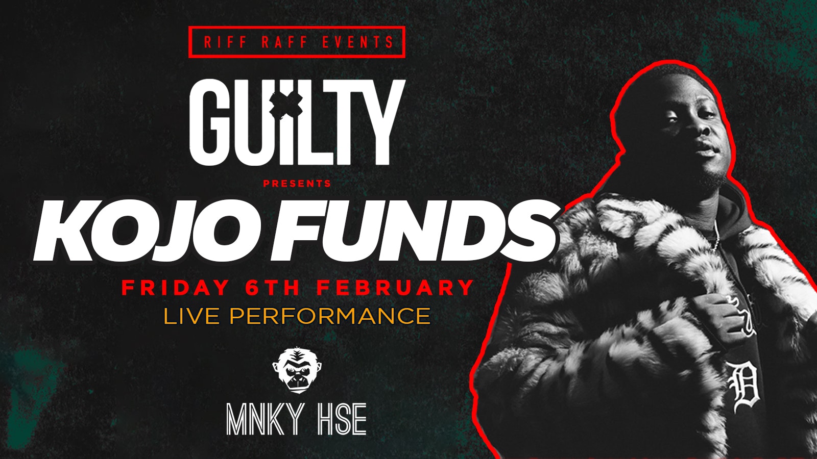 GUILTY FRIDAYS presents KOJO FUNDS @ MNKY HSE ❌ SOLD OUT!….❌ TICKETS NOW ON SALE FOR NEXT WEEK