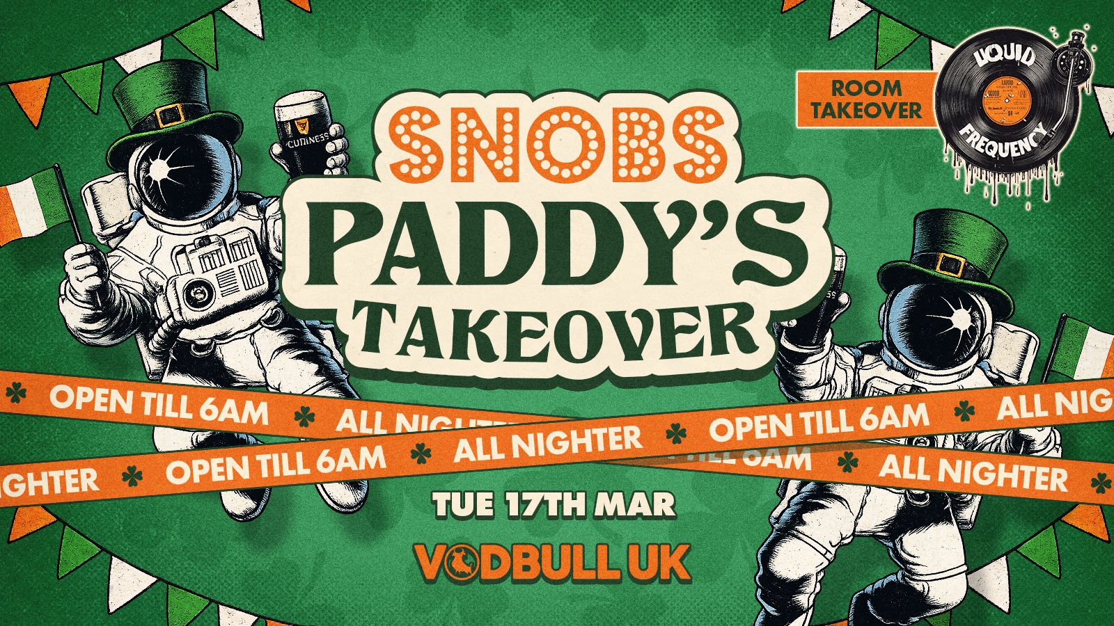 MASSIVE ANNOUNCEMENT!! Snobs St Paddy’s Day Takeover ☘️ALL-NIGHTER☘️ @ Snobs Birmingham – 17th March