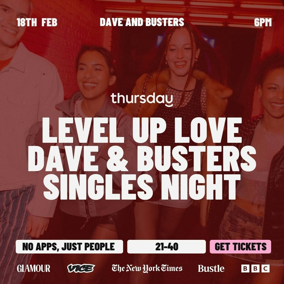 WEDNESDAY | LEVEL UP LOVE: SINGLES NIGHT (21-40) | DAVE & BUSTERS