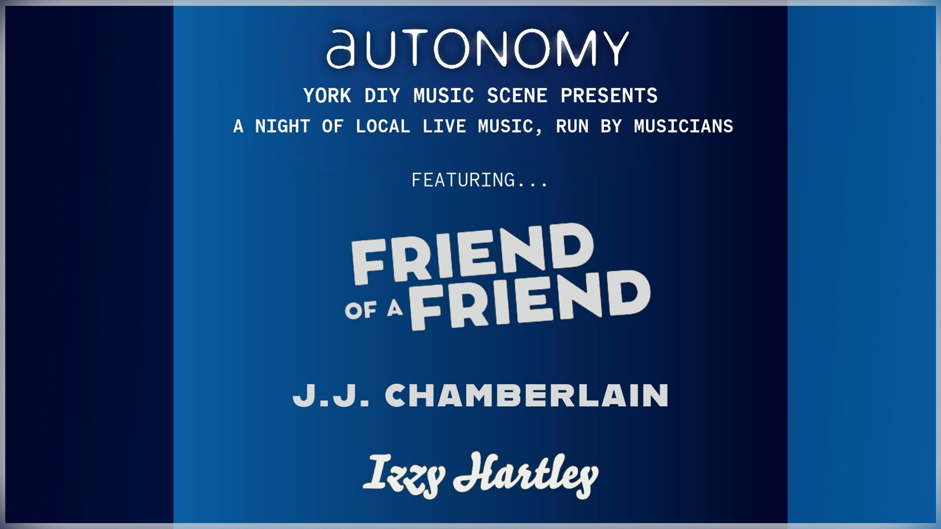 AUTONOMY 4: FEAT. FRIEND OF A FRIEND | J.J. CHAMBERLAIN AND THE LUNCHTIME HAIRCUT | IZZY HARTLEY
