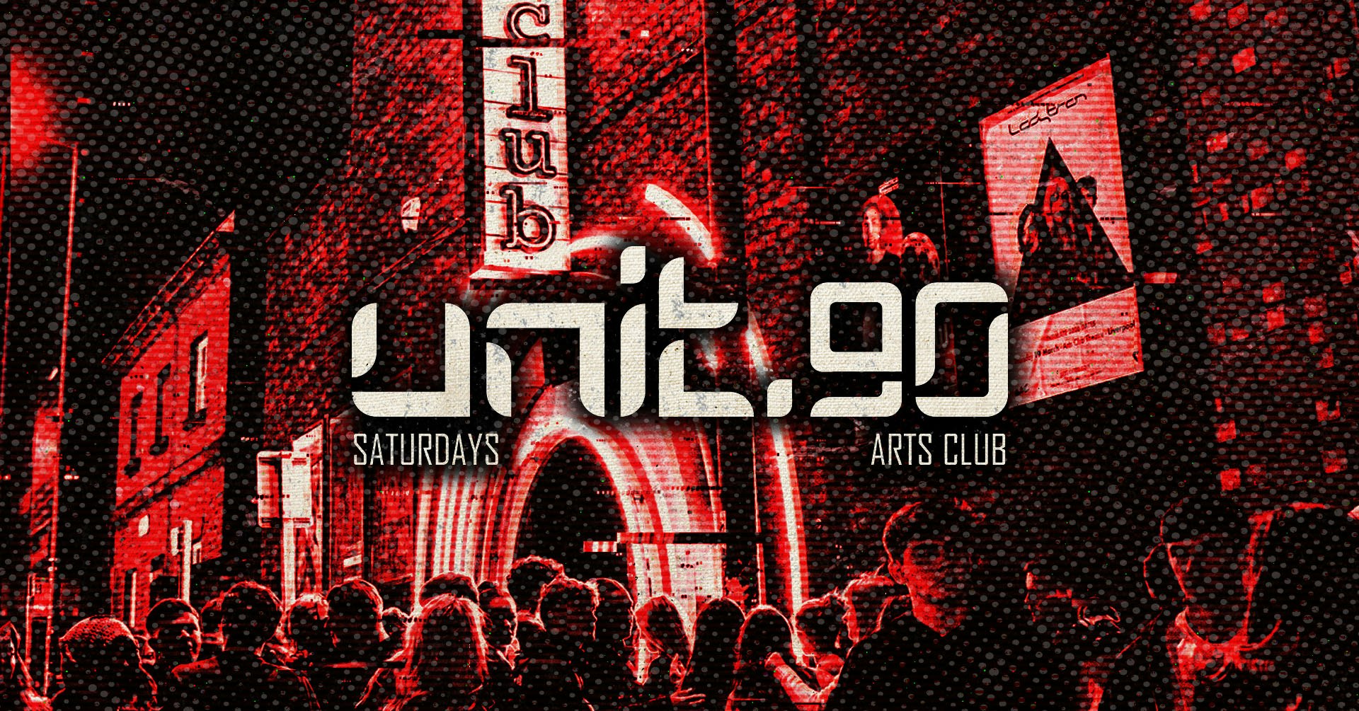 🔺 UNIT.90 SATURDAY @ ARTS CLUB 🔺 LIVERPOOL’S BIGGEST SUPERCLUB – 3 FLOORS INC. 360 RAVE CAGE – EVERY SATURDAY – 28th FEBRUARY
