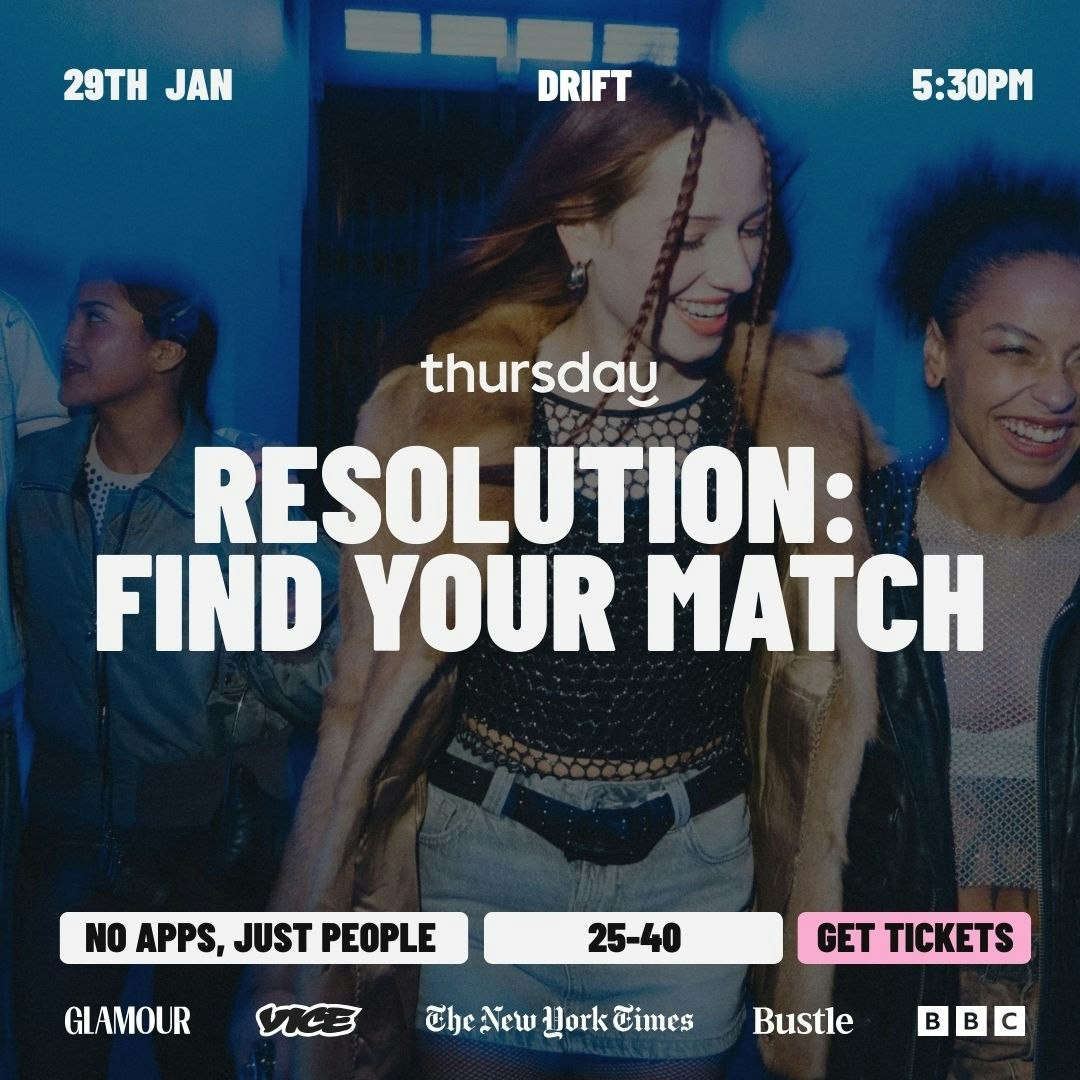 THURSDAY | RESOLUTION: FIND YOUR MATCH (25-40) | DRIFT