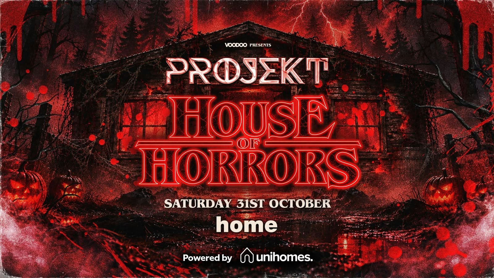 PROJEKT HOUSE OF HORRORS Saturday 31st October @ HOME – Powered by UNI HOMES