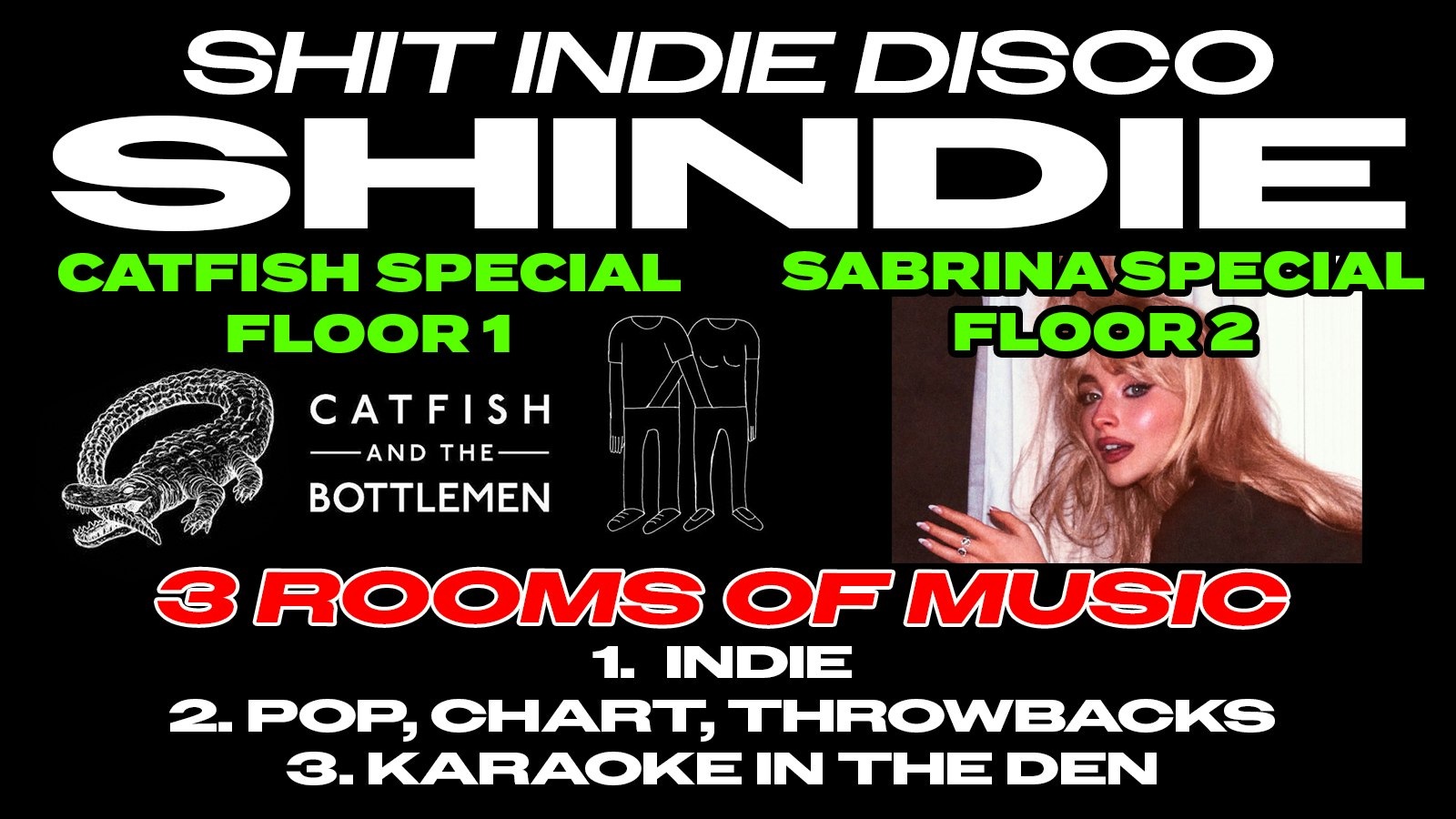 Shit Indie Disco – SHINDIE – Catfish & The Bottlemen SPECIAL on Floor 1 🚨 Sabrina Carpenter special on Floor 2! 🪩 PLUS 3 Rooms of Music –  Indie / Pop / Throwbacks / DANCE ANTHEMS  🚨 THIS WILL SELL OUT 🚨