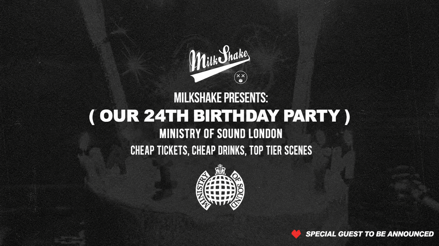 Ministry of Sound, Milkshake 🎈24 F*CKING YEARS – 🎂 Official 24th Birthday Event 🎈