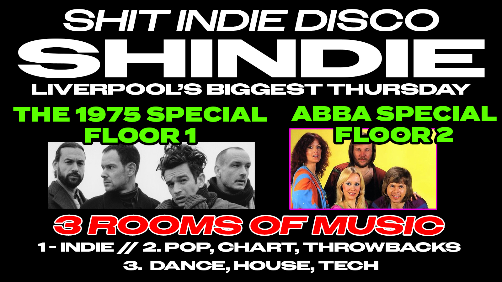 Shit Indie Disco – SHINDIE WEEK 4 – THE 1975 SPECIAL on Floor 1 🚨 ABBA special on Floor 2!! 🪩 PLUS 3 Rooms of Music –  Indie / Pop / Throwbacks / Dance /  Disco  🚨 THIS WILL SELL OUT 🚨