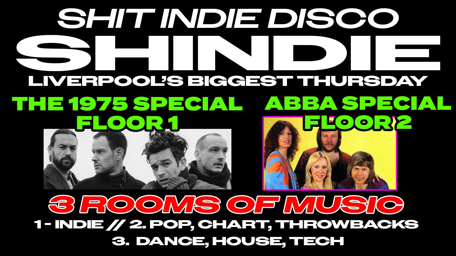 Shit Indie Disco – SHINDIE WEEK 4 – THE 1975 SPECIAL on Floor 1 🚨 ABBA special on Floor 2!! 🪩 PLUS 3 Rooms of Music –  Indie / Pop / Throwbacks / Dance /  Disco  🚨 THIS WILL SELL OUT 🚨