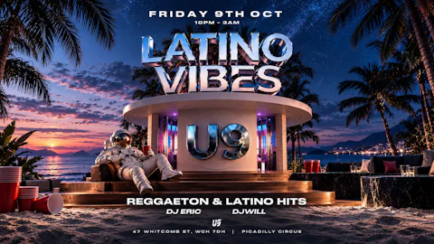LATINO VIBES AT U9 PICADILLY CIRCUS 9TH OCT