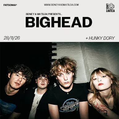 S&M Presents: BIGHEAD at SIDNEY & MATILDA