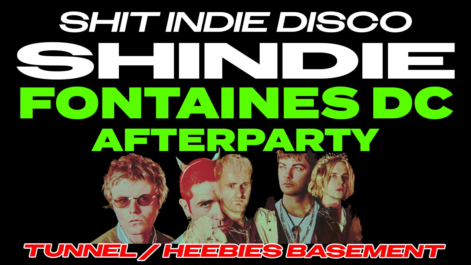 💥 SHIT INDIE DISCO presents FONTAINES DC AFTERPARTY 💥 AT TUNNEL (beneath Heebies on Seel Street – £5 DOUBLE VODKA & MIXER – OPEN UNTIL 6AM