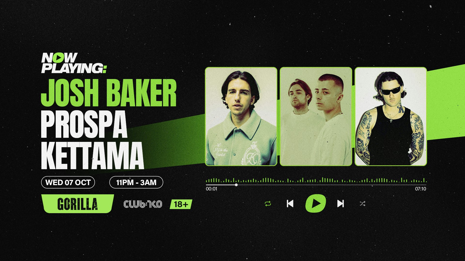 NOW PLAYING: Josh Baker, Prospa & KETTAMA