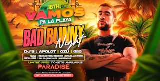 BAD BUNNY NEW GENERATION “VAMOS PARA LA PLAYA” @PARADISE NIGHTCLUB