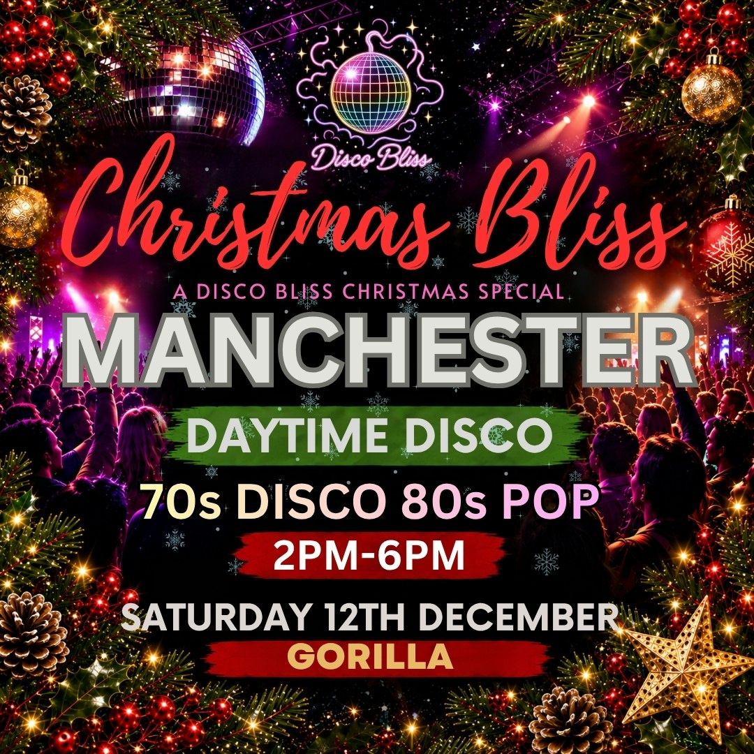Christmas Bliss Manchester– 70s & 80s Christmas Daytime Disco