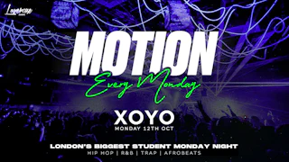 MOTION Every Monday @ XOYO - 12th October