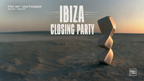 Ibiza Closing Party | House Music All Night at EGG LDN