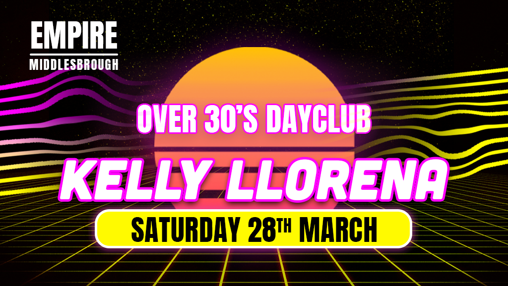 Over 30s Dayclub MIDDLESBROUGH – KELLY LLORENNA LIVE