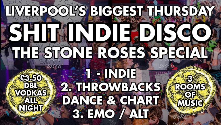 🍻  SHINDIE / SHIT INDIE DISCO  – STONE ROSES SPECIAL FLOOR 1. 🍋  PLUS POP/CHART/THROWBACKS FLOOR 2🍻   £4 DOUBLES!!