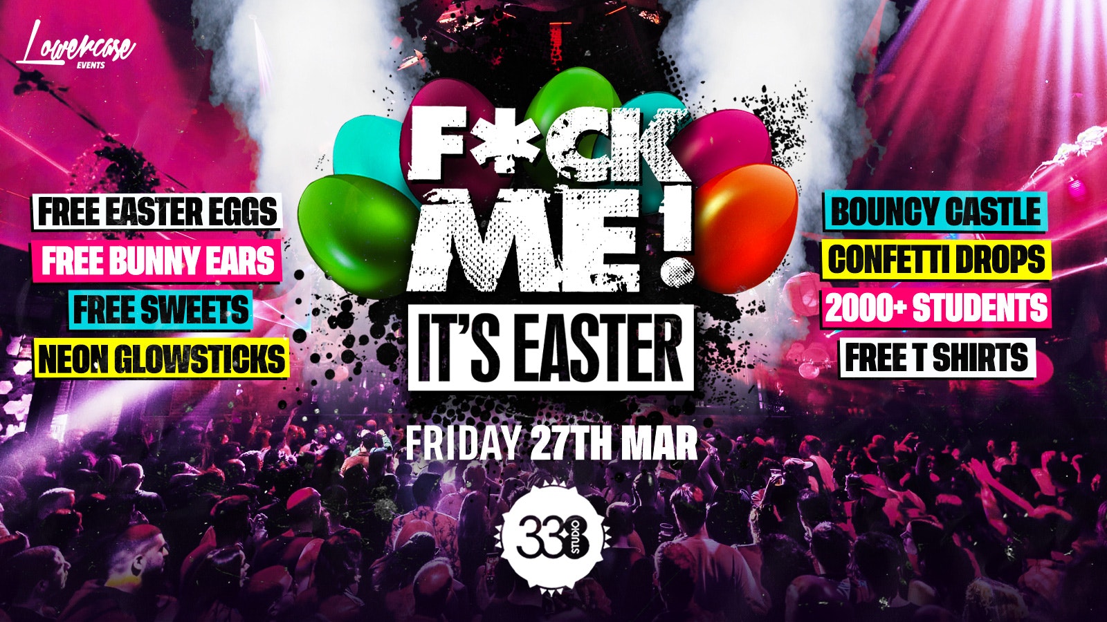 F*CK ME ITS EASTER @ STUDIO 338 🎉🐣 – THE BIGGEST END OF TERM EASTER EVENT!