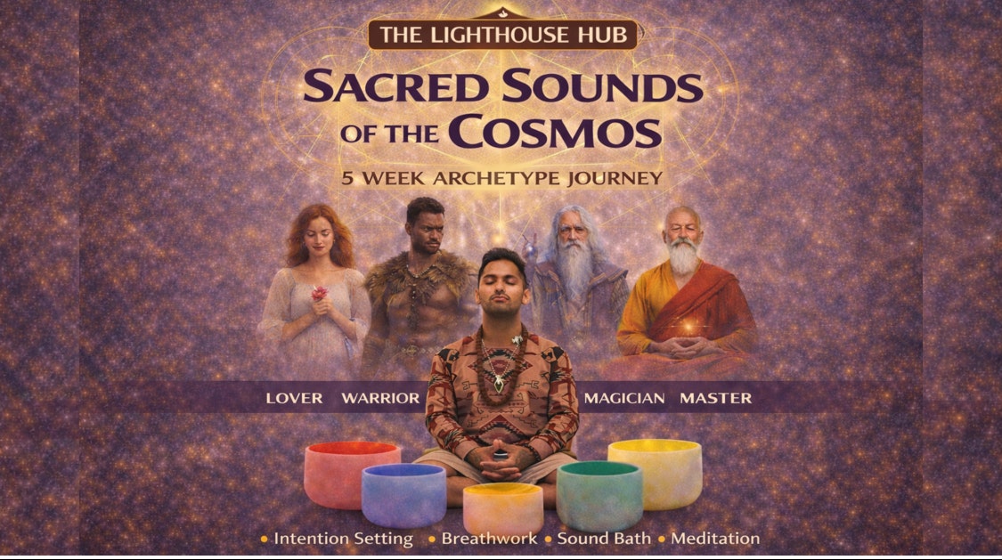 Illumin8te | Sacred Sounds Of The Cosmos | Archetypes | (Sound Bath 19th Feb) @ THE LIGHTHOUSE 7PM