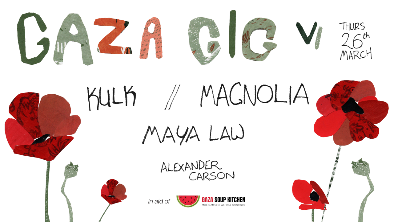 Gaza Gig VI:  Kulk & Magnolia + Maya Law, Alexander Carson