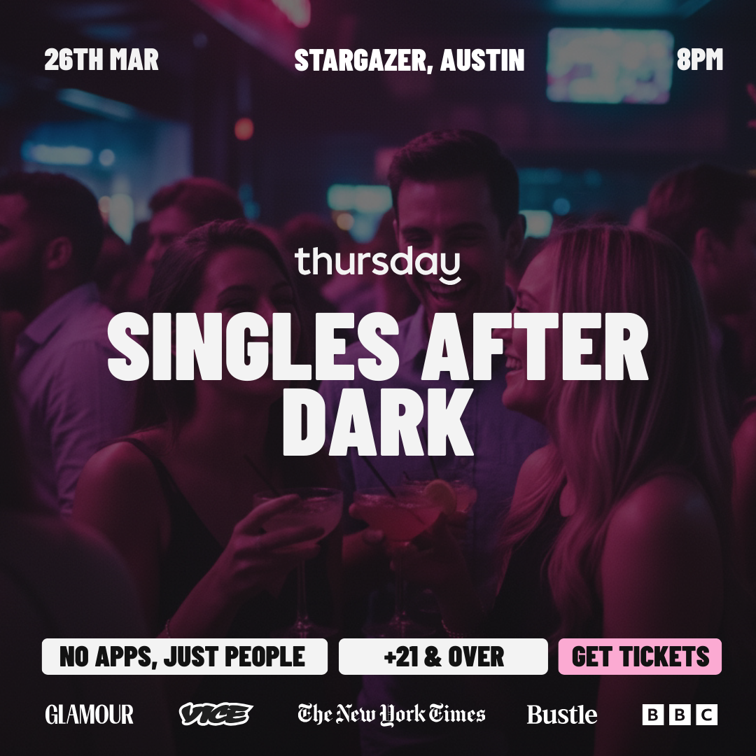 THURSDAY AUSTIN | SINGLES AFTER DARK 🌙