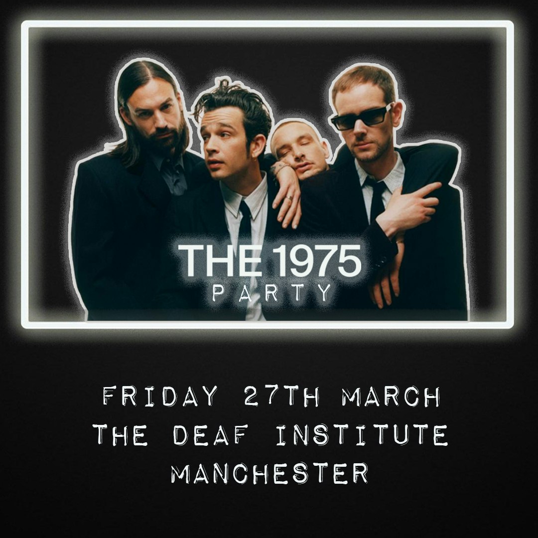 THE 1975 PARTY (MANCHESTER)