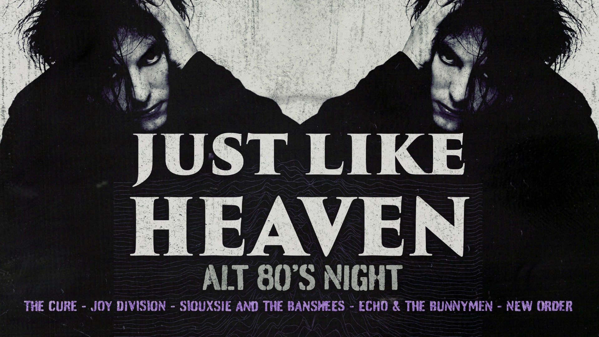Just Like Heaven: Alt 80’s Night (Belfast)