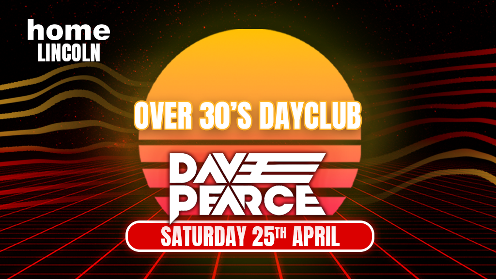 Over 30s Dayclub – LINCOLN – DAVE PEARCE DJ set