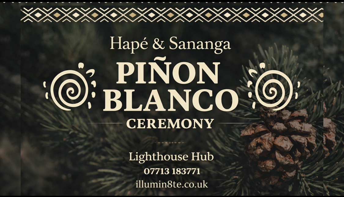 Illumin8te | Pinon Blanco / Hapé / Sananga Ceremony ( Sunday 15th March ) @ The Lighthouse Hub 11AM