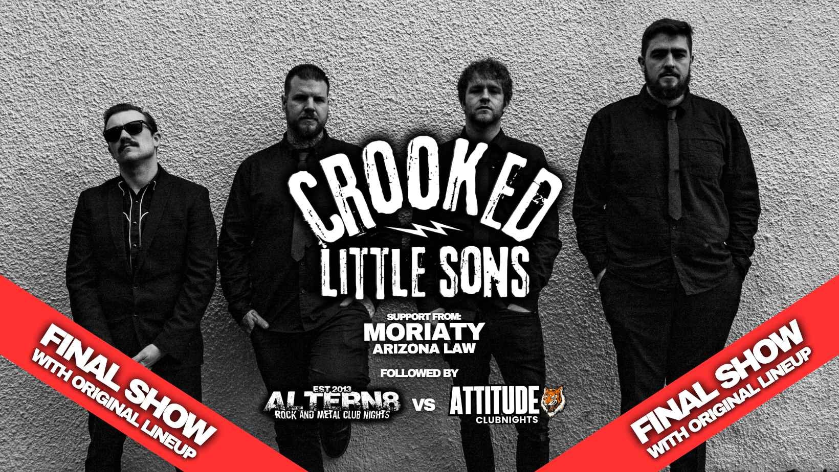 Crooked Little Sons: Final Show ✘ Moriaty ✘ Arizona Law + Altern8 vs Attitude Clubnight @ Cavern, Exeter