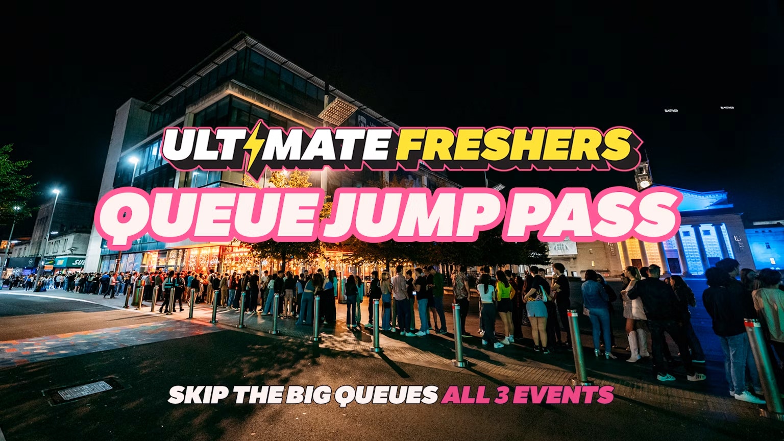 ULTIMATE FRESHERS – QUEUE JUMP PASS! ⚡ SKIP THE BIG QUEUES! ALL UK EVENTS!