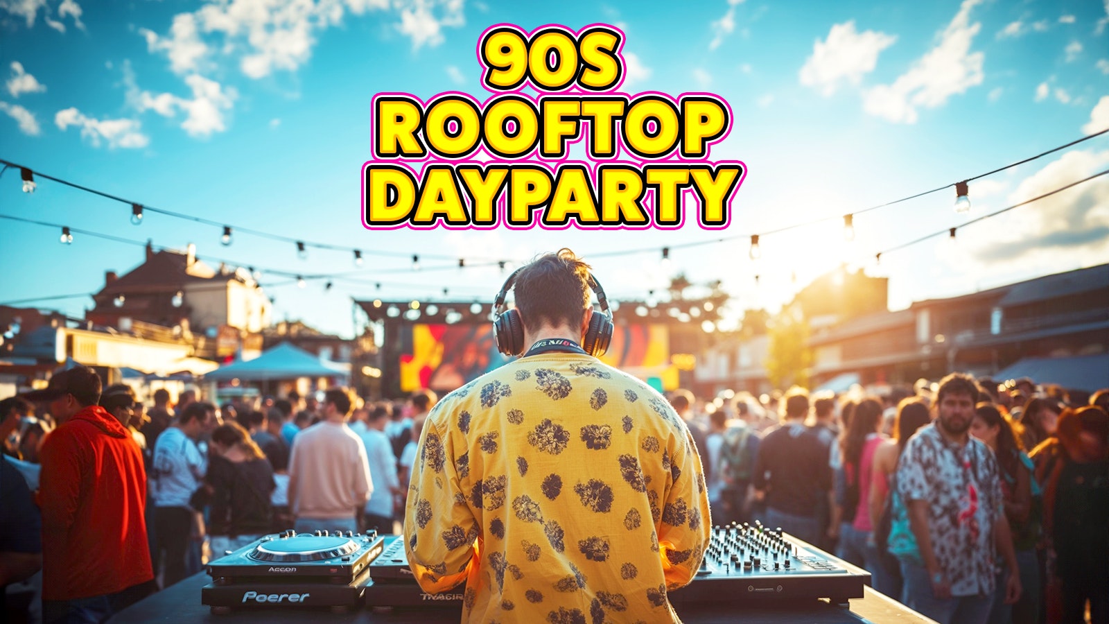 90s Rooftop Day Party: Basingstoke ☀️