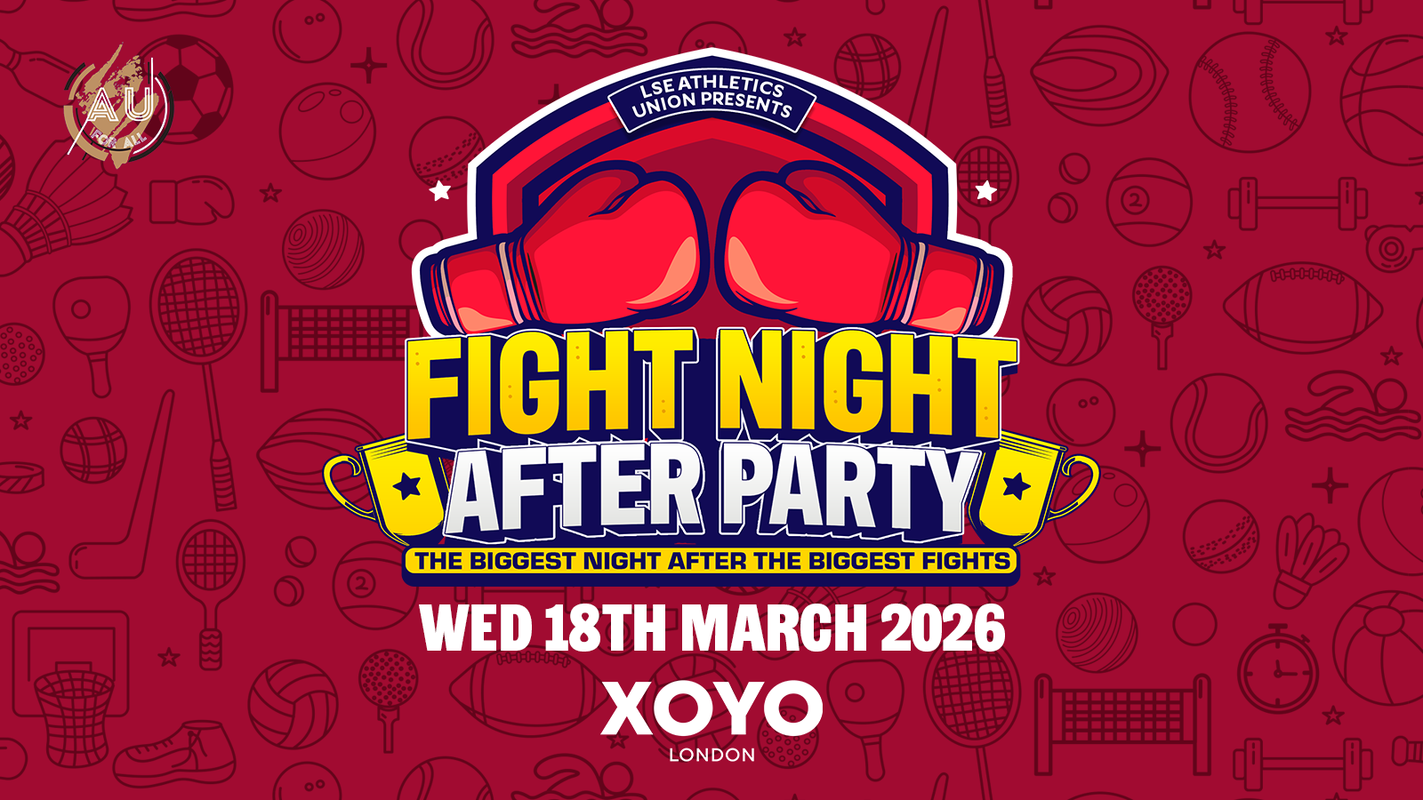 LSE AU Presents: 🥊 FIGHT NIGHT 🥊 The Official After Party at XOYO London 🫶