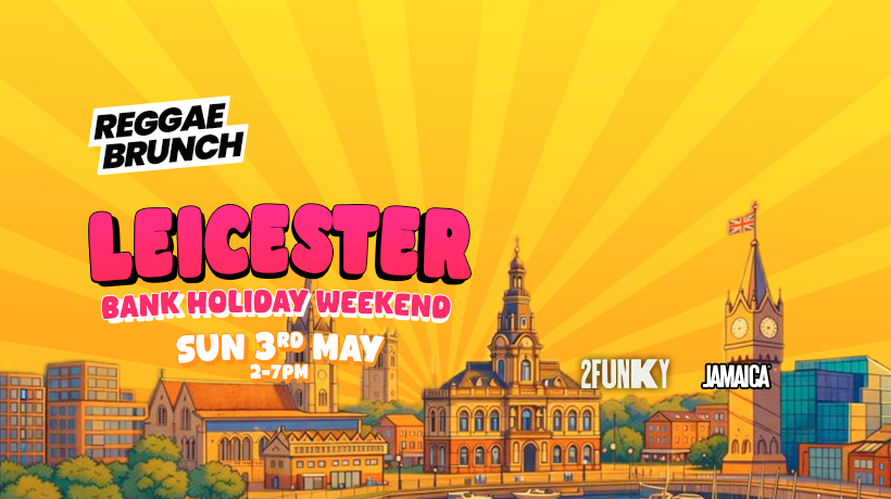 The Reggae Brunch – LEICESTER – Sun 3rd May