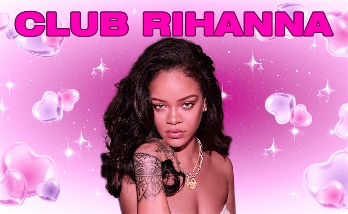 CLUB RIHANNA – The Ultimate Rihanna Night (London)