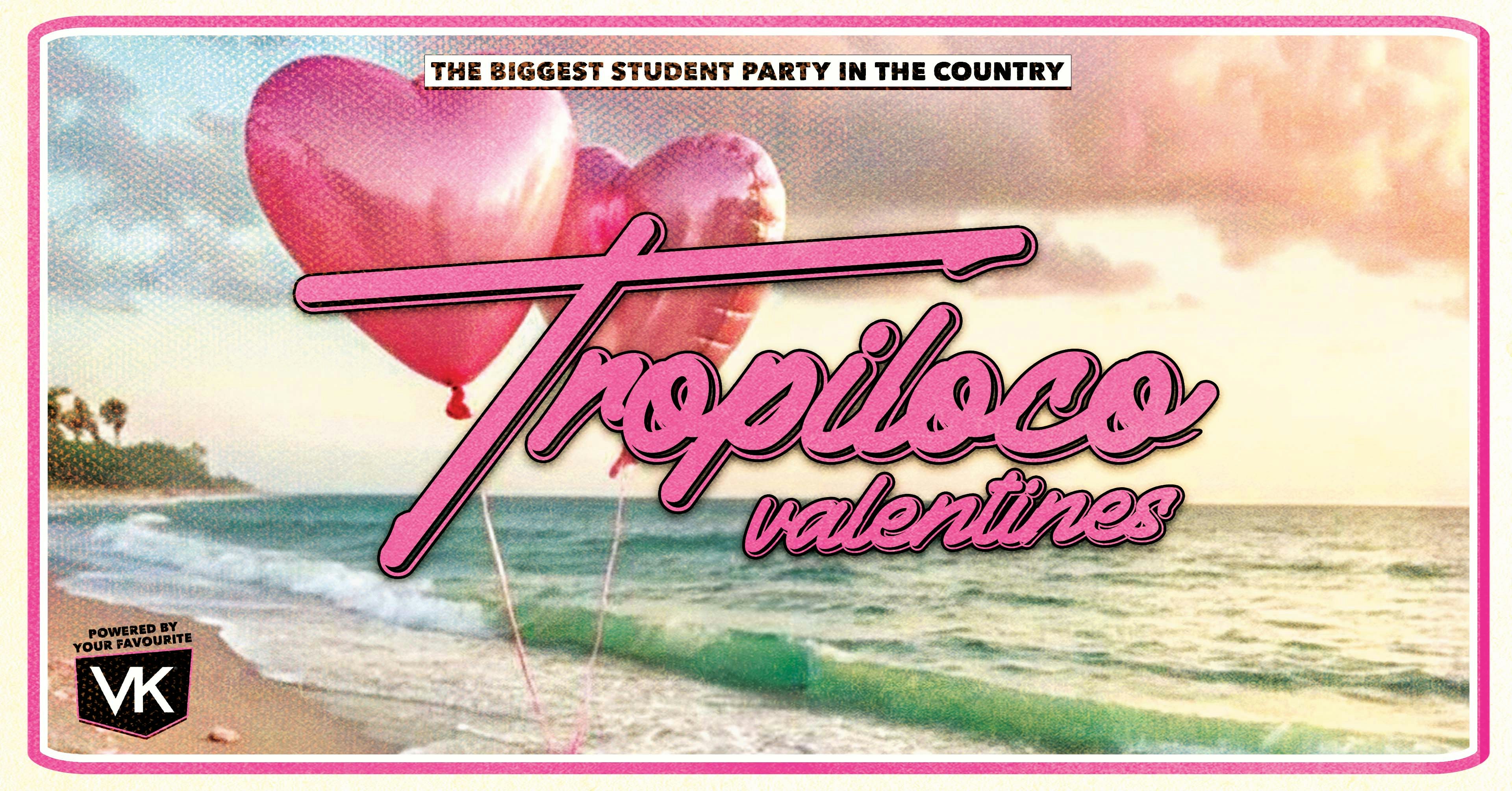 🪩💞 TROPILOCO MANCHESTER – VALENTINE’S LOVE ISLAND 💞🪩 THE OFFICIAL STUDENT PARTNER OF VK 🌴☀️ THE UK’S BIGGEST FRESHERS PARTY BRAND // EVERY THURSDAY @ FACTORY!