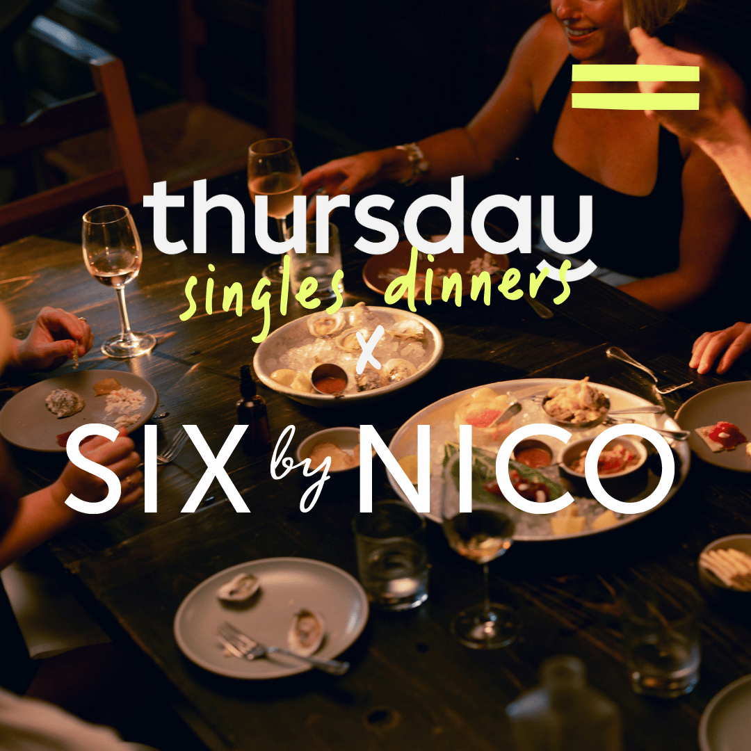Wednesday | Six Course Tasting Menu Singles Dinner (30-40) | Six by Nico