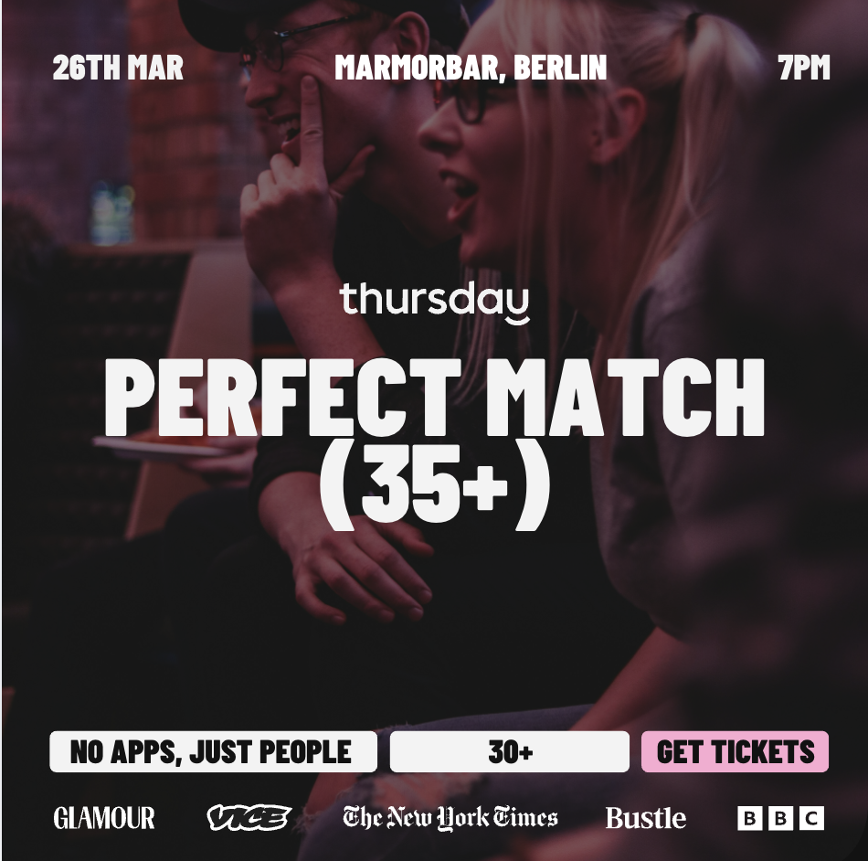 Thursday | Perfect Match (35+) | Berlin