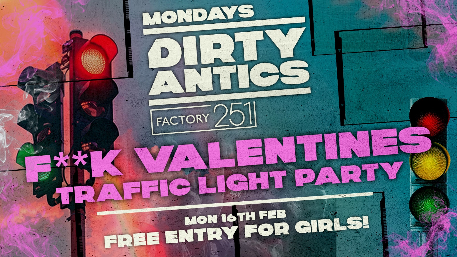 🔺 DIRTY ANTICS – F**K VALENTINE’S TRAFFIC LIGHT PARTY 💚🧡❤️ 🔺 MANCHESTER’S BIGGEST MONDAY NIGHT – £1 ENTRY