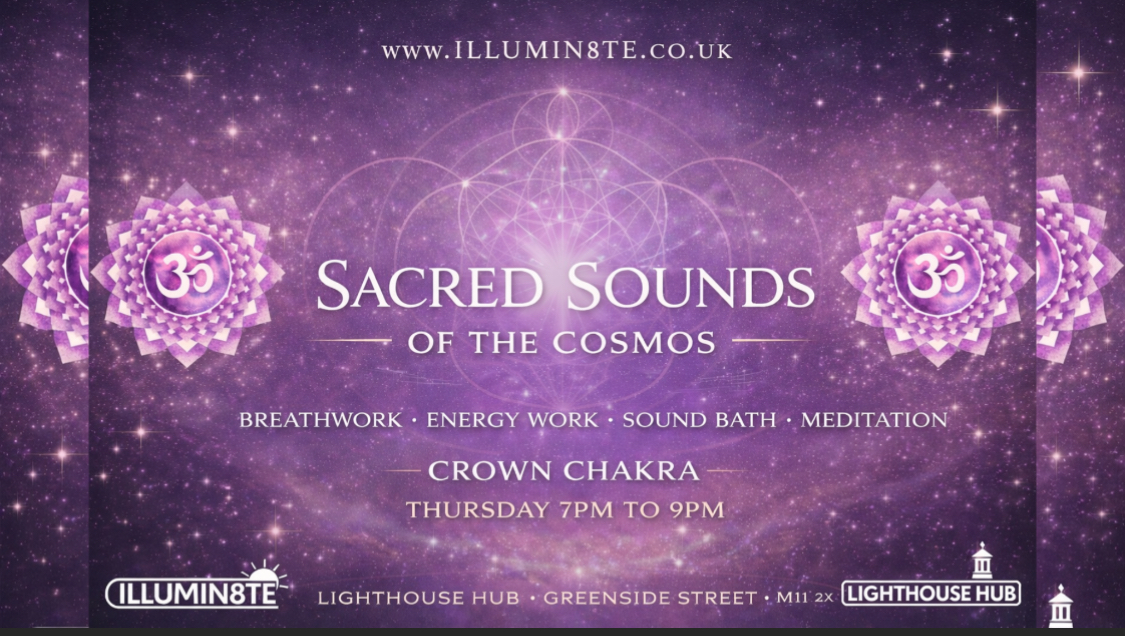 Illumin8te | Sacred Sounds Of The Cosmos | (Sound Bath 12th Feb) @ THE LIGHTHOUSE 7PM