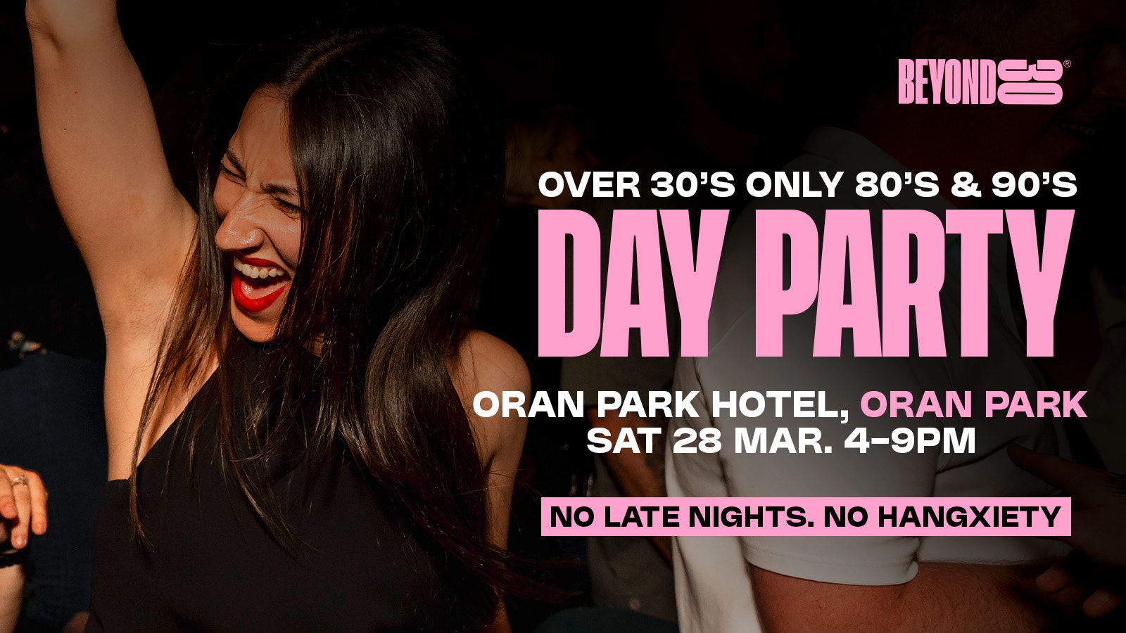 80s & 90s Over 30s Daytime Clubbing – ORAN PARK🕺🏽