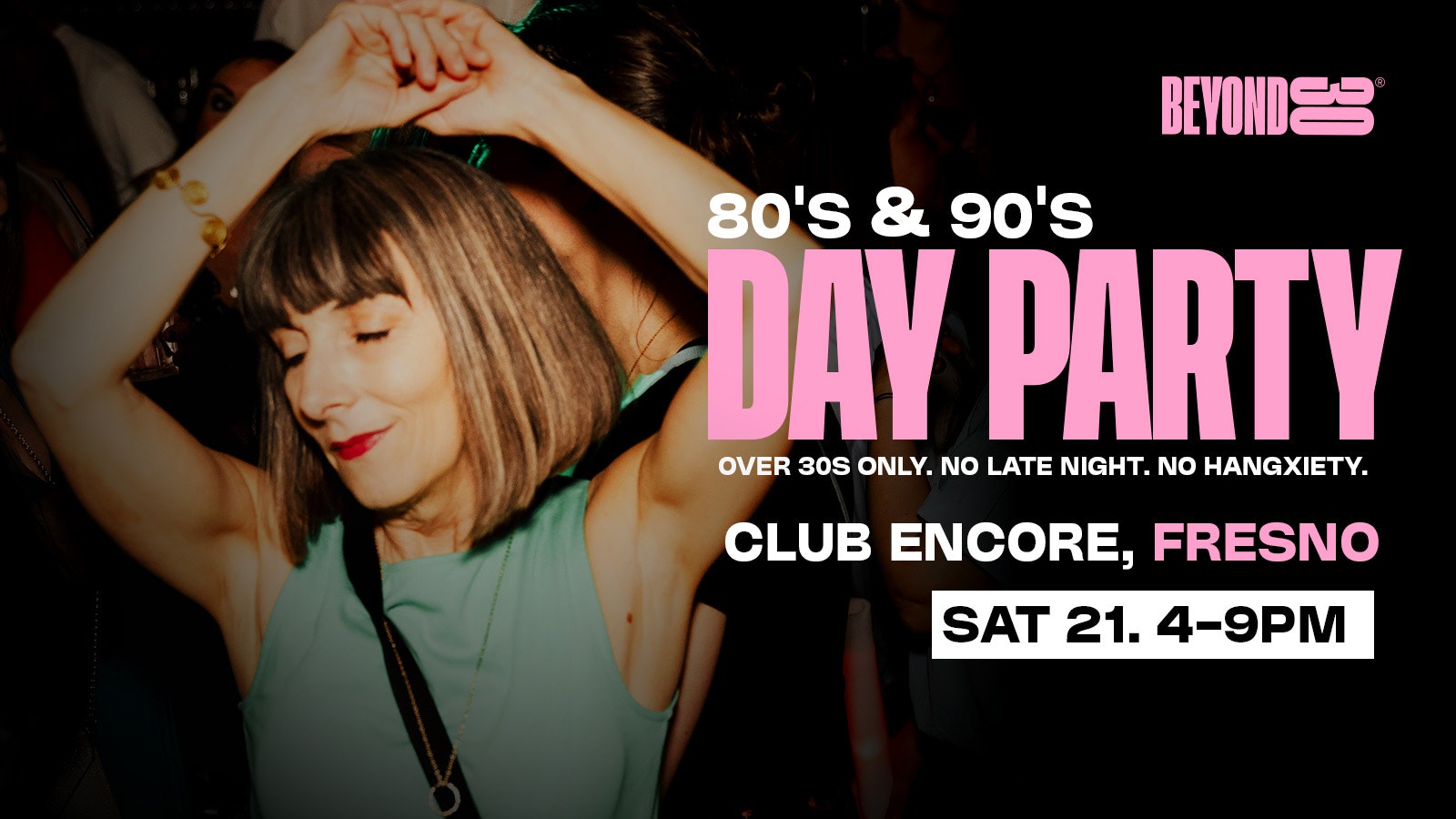80s & 90s Over 30s Daytime Clubbing – FRESNO🕺🏽